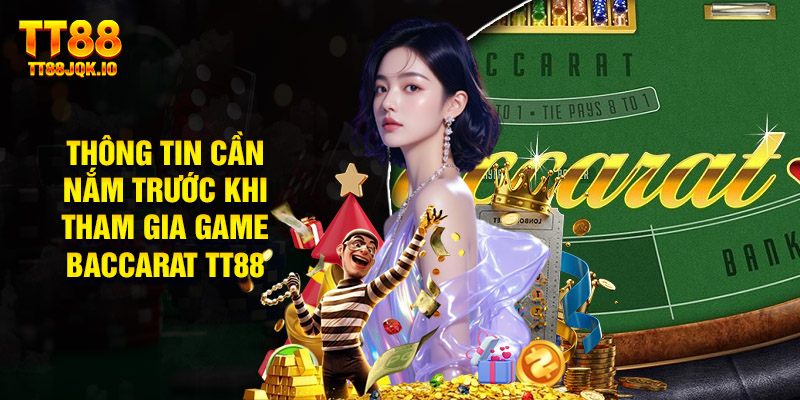 Những Thông Tin Cần Nắm Trước Khi Tham Gia Game Baccarat Tt88