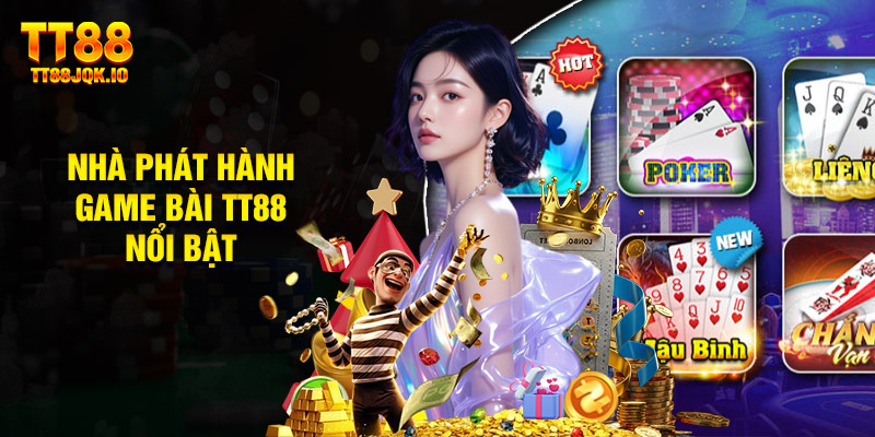 Nhà Phát Hành Game Bài TT88 Nổi Bật