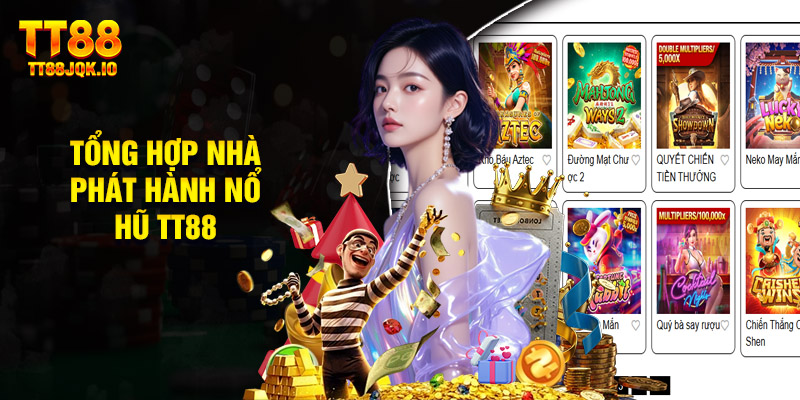 Tổng Hợp Nhà Phát Hành Nổ Hũ TT88
